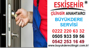 eskişehir çilingir büyükdere